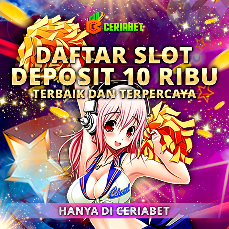 Slot Depo 10K: Daftar Situs Slot Deposit 10 Ribu Gacor Via Dana Pulsa Gacor Pasti Jackpot